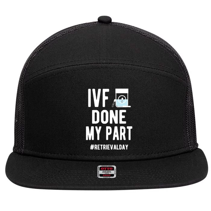 Ivf Done My Part Ivf Retrieval Day Ivf Dad 7 Panel Mesh Trucker Snapback Hat