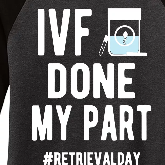 Ivf Done My Part Ivf Retrieval Day Ivf Dad Women's Tri-Blend 3/4-Sleeve Raglan Shirt