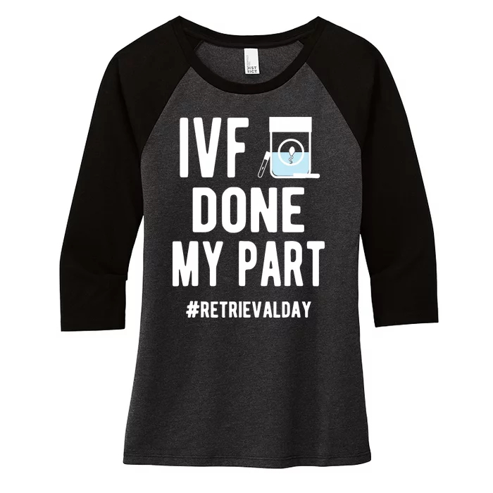 Ivf Done My Part Ivf Retrieval Day Ivf Dad Women's Tri-Blend 3/4-Sleeve Raglan Shirt