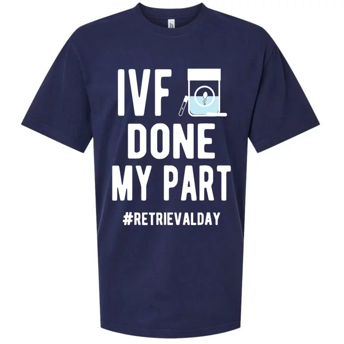 Ivf Done My Part Ivf Retrieval Day Ivf Dad Sueded Cloud Jersey T-Shirt