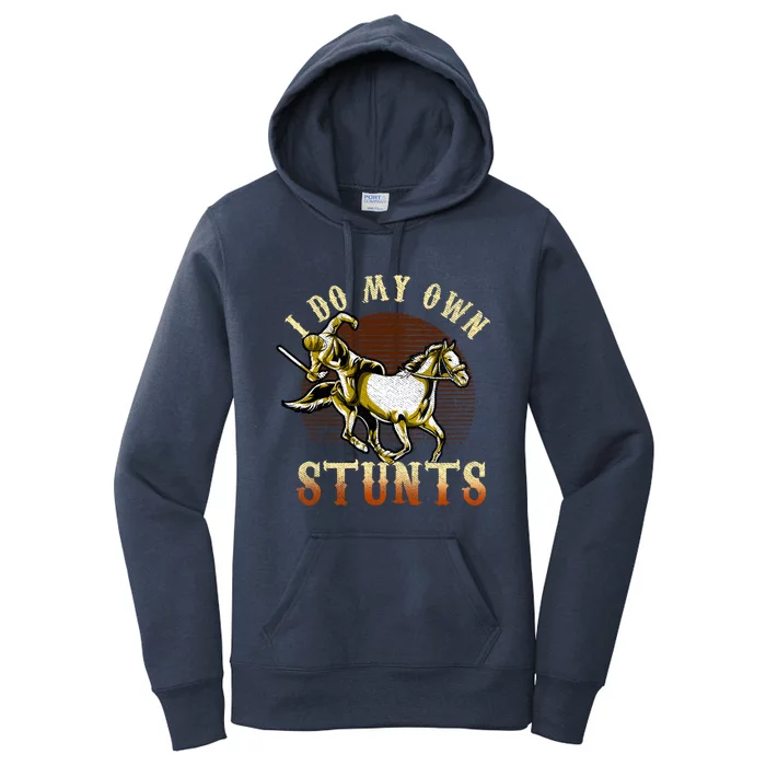 I Do My Own Stunts Horse Riding Competition Skills Gift Women's Pullover Hoodie