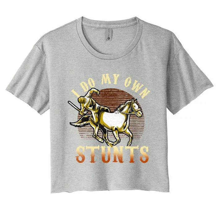 I Do My Own Stunts Horse Riding Competition Skills Gift Women's Crop Top Tee