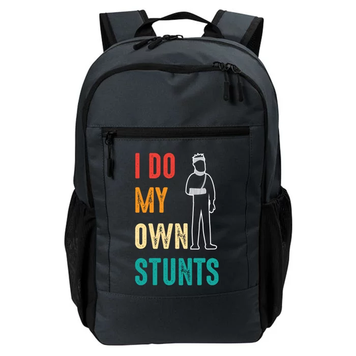 I Do My Own Stunts I Do All My Own Stunts Great Gift Daily Commute Backpack