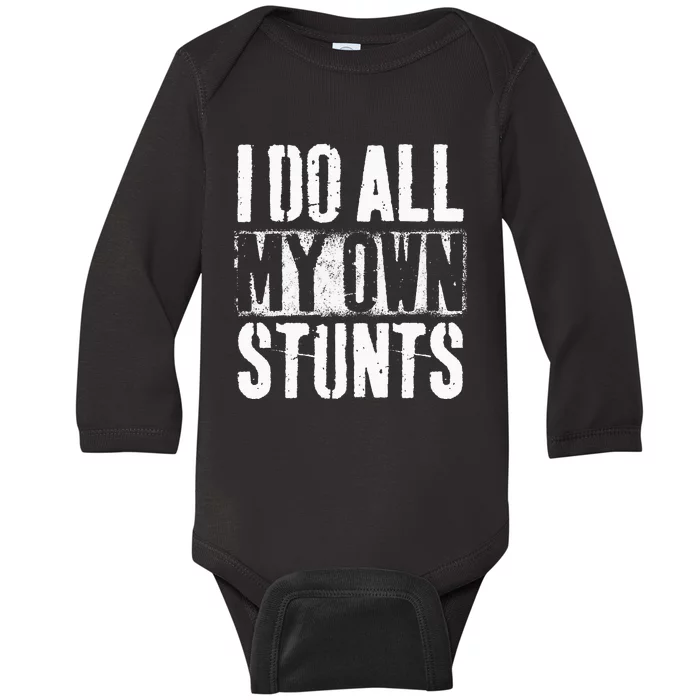 I Do My Own Stunts Get Well Gift Injury Leg Broken Arm Baby Long Sleeve Bodysuit