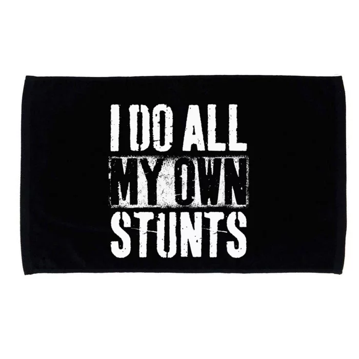 I Do My Own Stunts Get Well Gift Injury Leg Broken Arm Microfiber Hand Towel