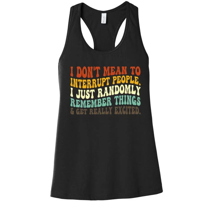 I DonT Mean To Interrupt People Just Randomly Remember Women's Racerback Tank