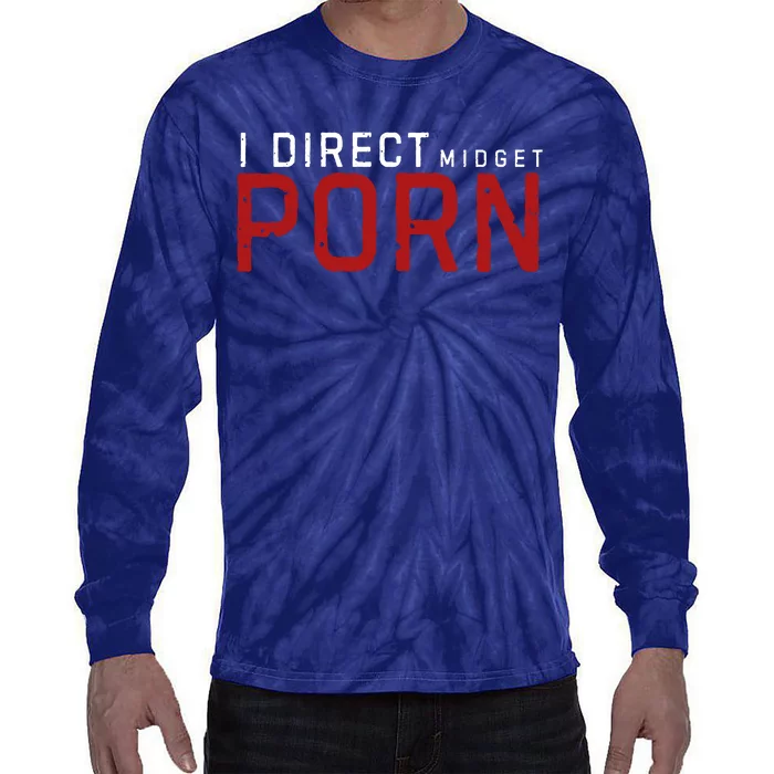 I Direct Midget Porn Funny Tie-Dye Long Sleeve Shirt