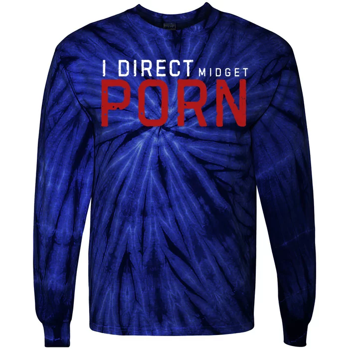 I Direct Midget Porn Funny Tie-Dye Long Sleeve Shirt