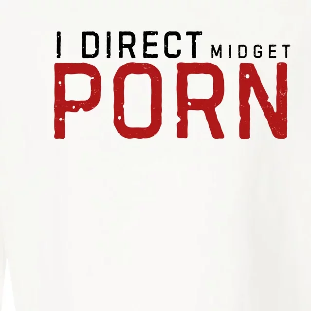 I Direct Midget Porn Funny Cropped Pullover Crew