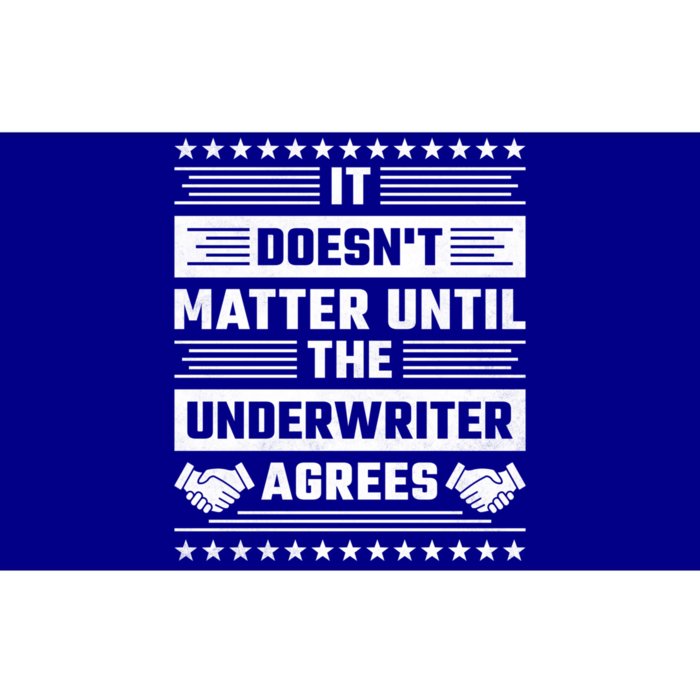 It Doesn't Matter Until The Underwriter Agrees Loan Officer Gift Bumper Sticker