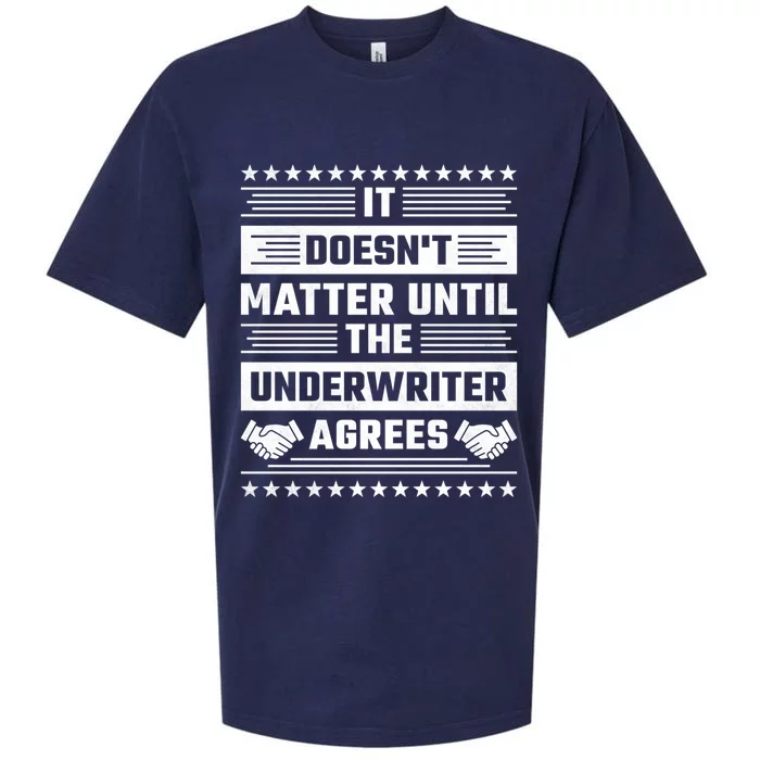 It Doesn't Matter Until The Underwriter Agrees Loan Officer Gift Sueded Cloud Jersey T-Shirt