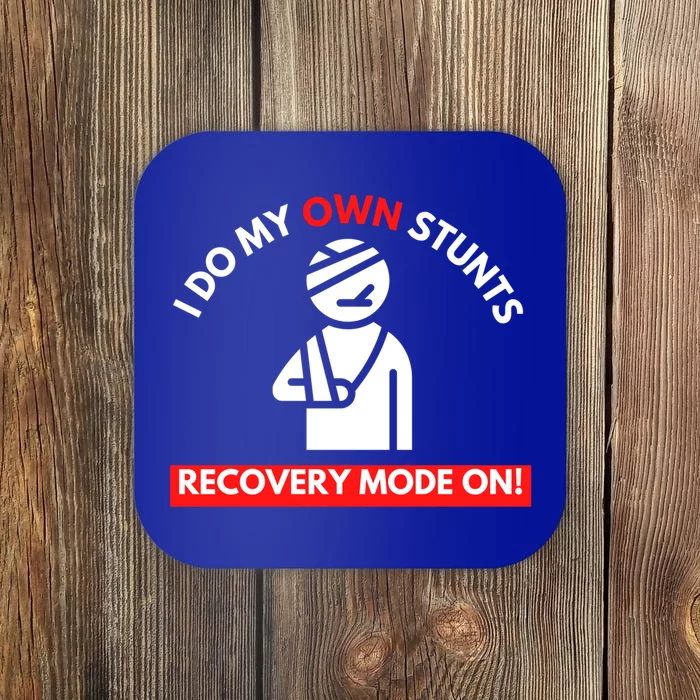 I Do My Own Stunts Recovery Mode On Fun Great Gift Injury Meaningful Gift Coaster