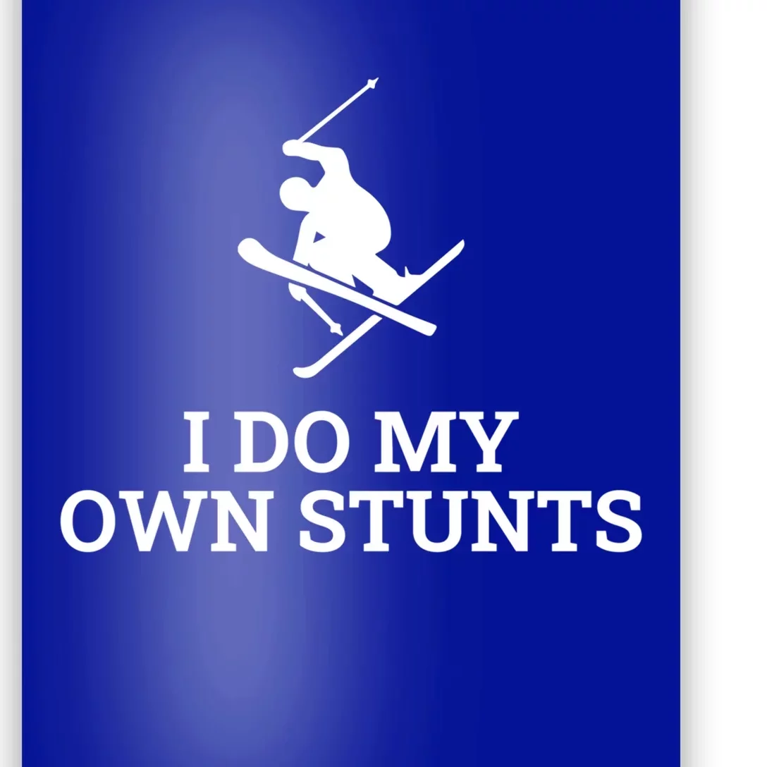 I Do My Own Stunts Ski Gift Poster