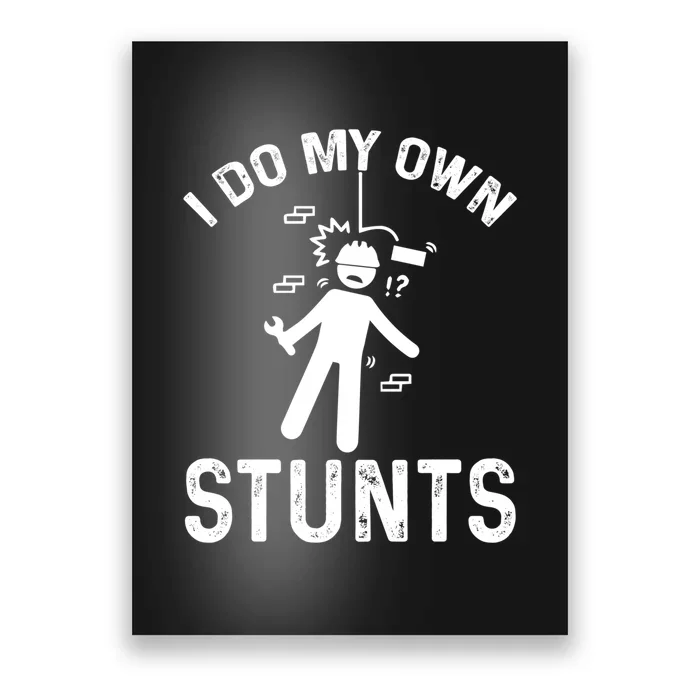 I Do My Own Stunts Funny Injury Get Well Soon Gift Poster