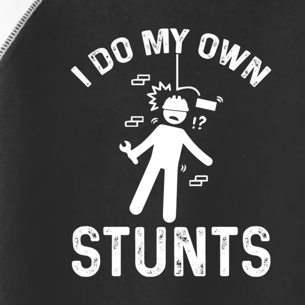 I Do My Own Stunts Funny Injury Get Well Soon Gift Toddler Fine Jersey T-Shirt