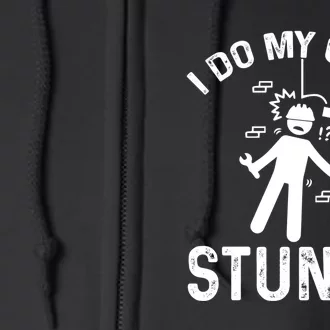 I Do My Own Stunts Funny Injury Get Well Soon Gift Full Zip Hoodie