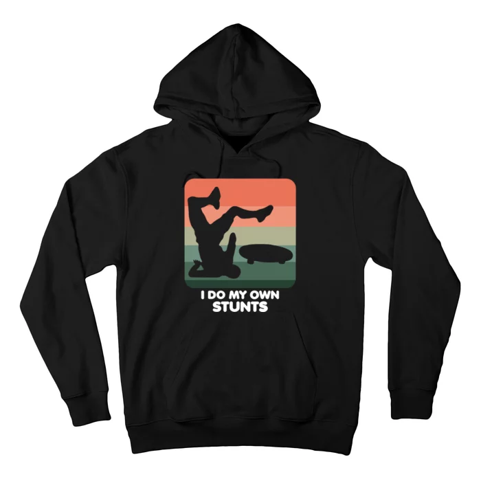 I Do My Own Stunts Funny Skateboard Hoodie