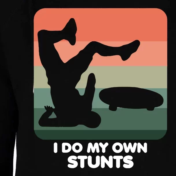 I Do My Own Stunts Funny Skateboard Womens Funnel Neck Pullover Hood