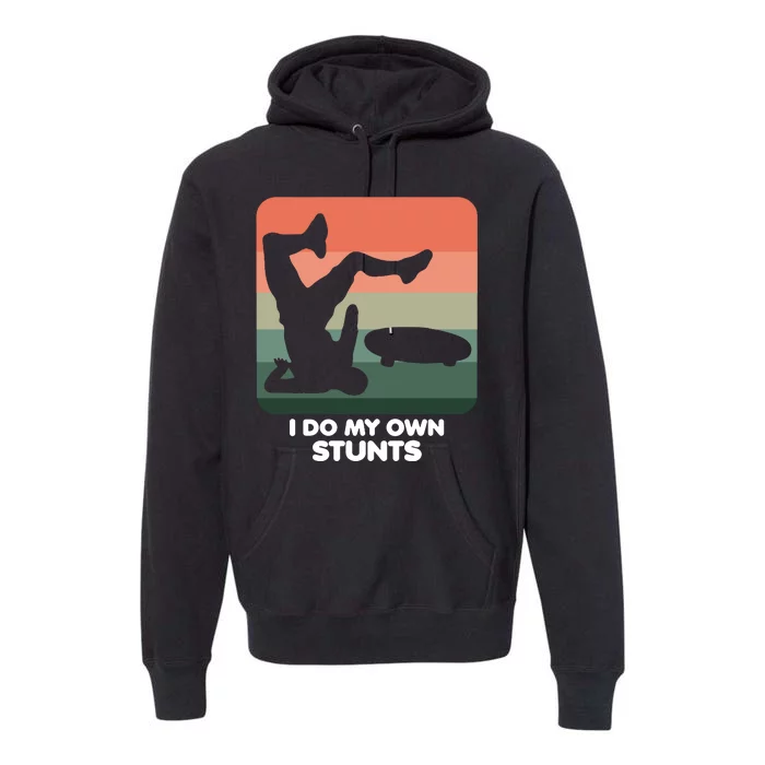 I Do My Own Stunts Funny Skateboard Premium Hoodie