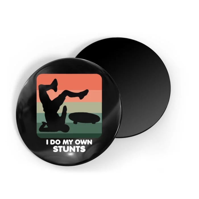 I Do My Own Stunts Funny Skateboard Magnet