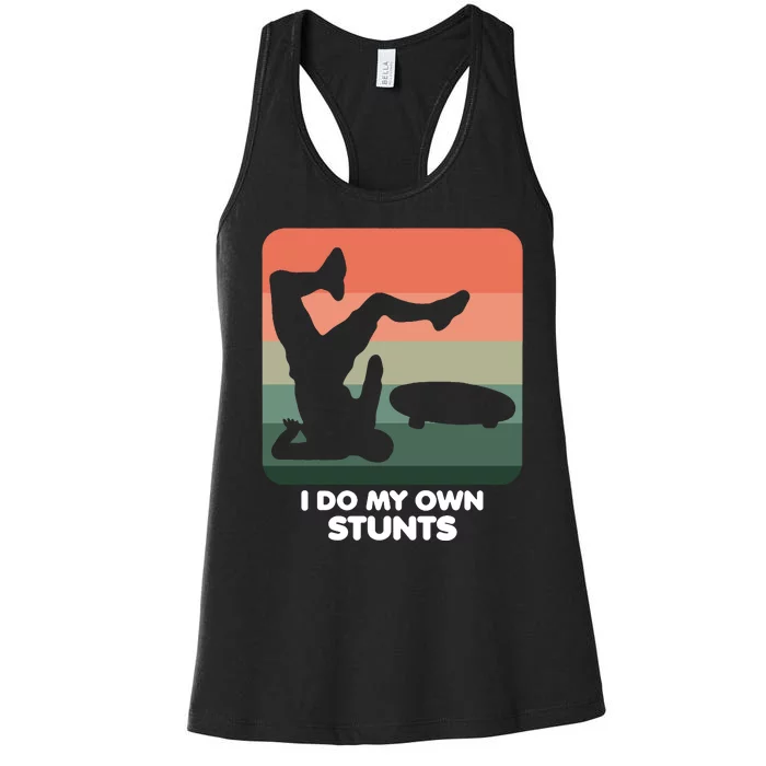 I Do My Own Stunts Funny Skateboard Women's Racerback Tank