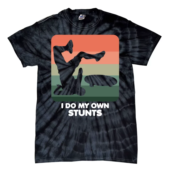 I Do My Own Stunts Funny Skateboard Tie-Dye T-Shirt