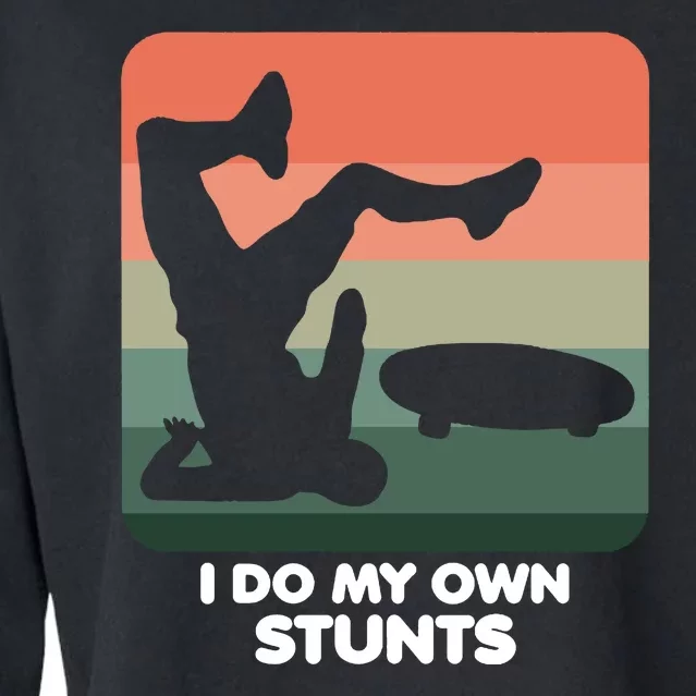 I Do My Own Stunts Funny Skateboard Cropped Pullover Crew