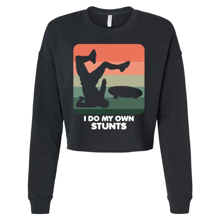 I Do My Own Stunts Funny Skateboard Cropped Pullover Crew