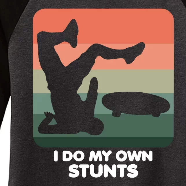 I Do My Own Stunts Funny Skateboard Women's Tri-Blend 3/4-Sleeve Raglan Shirt