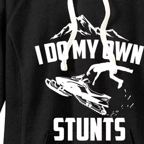 I Do My Own Stunts Snowmobile Cool Gift Women's Fleece Hoodie