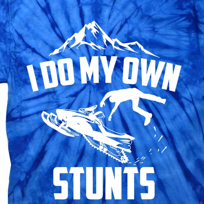 I Do My Own Stunts Snowmobile Cool Gift Tie-Dye T-Shirt