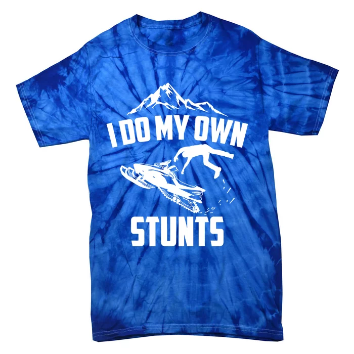 I Do My Own Stunts Snowmobile Cool Gift Tie-Dye T-Shirt