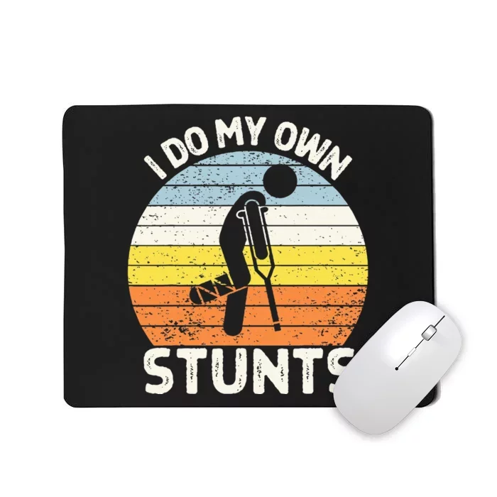 I Do My Own Stunts Broken Leg Get Well Soon Gift Crutches Mousepad