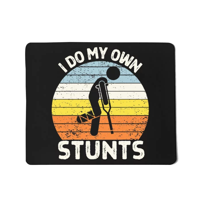 I Do My Own Stunts Broken Leg Get Well Soon Gift Crutches Mousepad