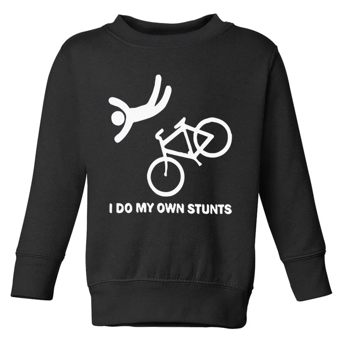 I Do My Own Stunts Toddler Sweatshirt