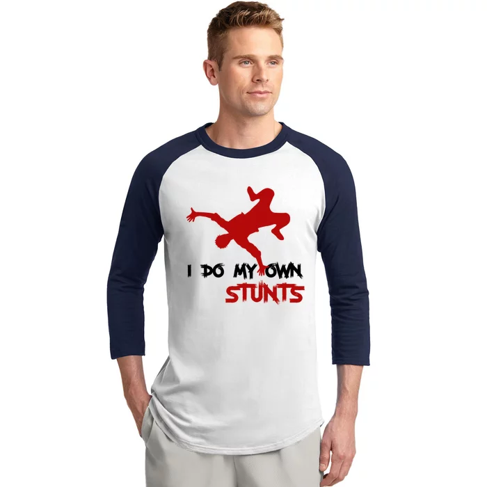 I Do My Own Stunts Great Gift Baseball Sleeve Shirt