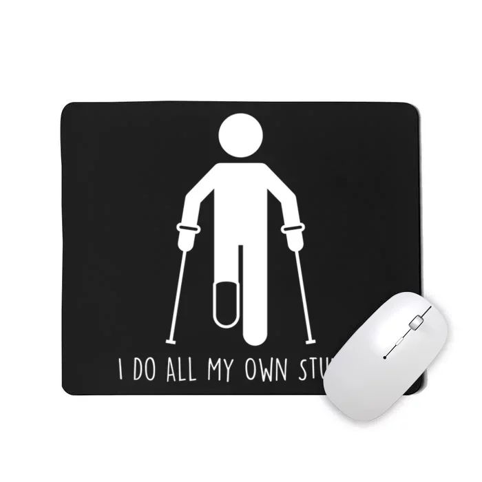 I Do My Own Stunts Funny Injury / Injured Joke Recovery Gift Mousepad