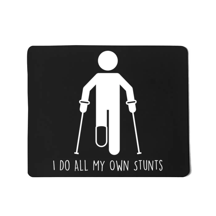 I Do My Own Stunts Funny Injury / Injured Joke Recovery Gift Mousepad