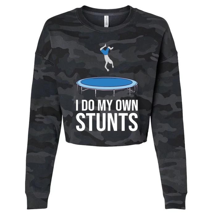 I Do My Own Stunts Trampoline Jumping For Trampolinist Meaningful Gift Cropped Pullover Crew