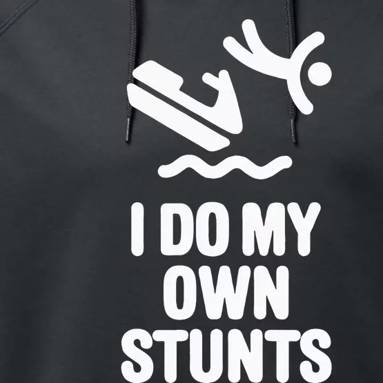 I Do My Own Stunts Jet Ski Personal Watercraft PWC Gift Performance Fleece Hoodie