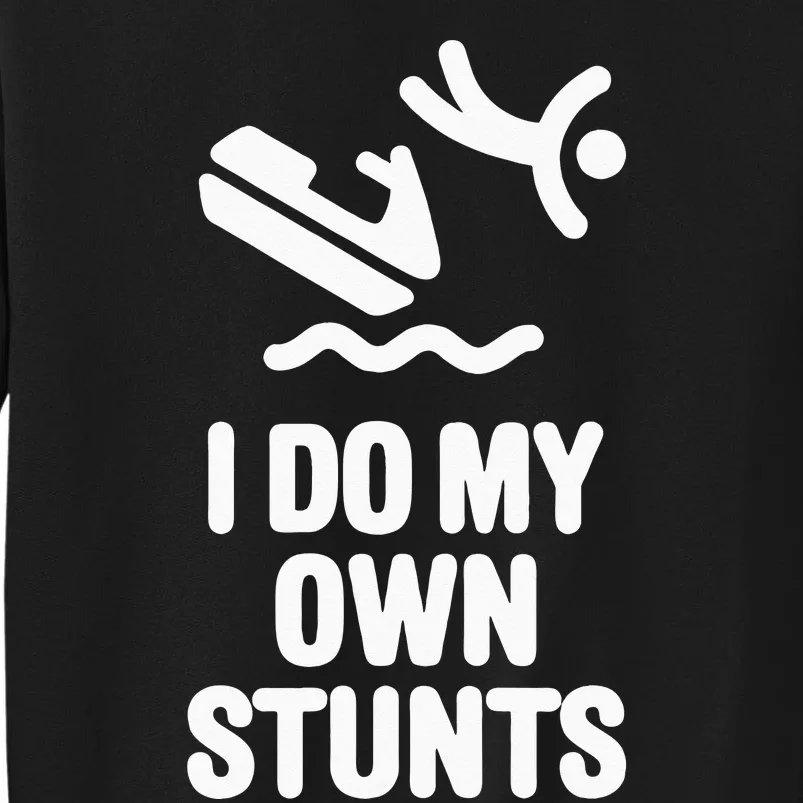 I Do My Own Stunts Jet Ski Personal Watercraft PWC Gift Sweatshirt