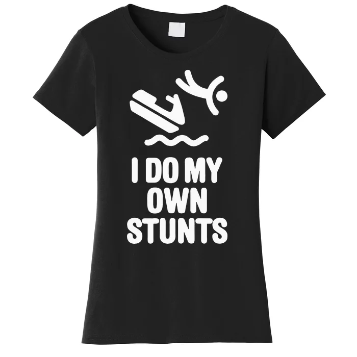 I Do My Own Stunts Jet Ski Personal Watercraft PWC Gift Women's T-Shirt