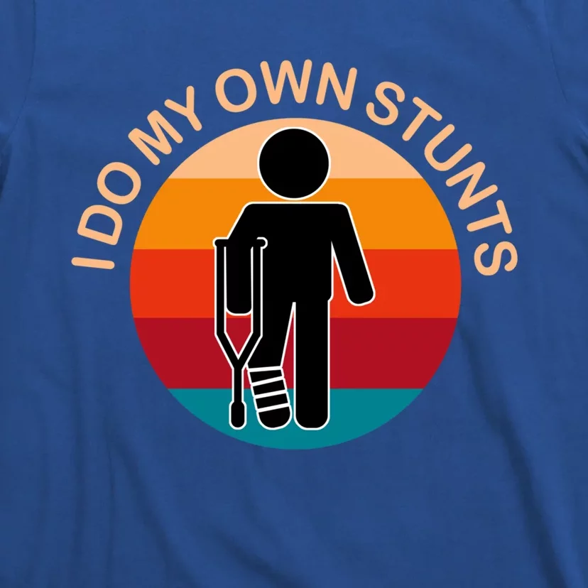 I Do My Own Stunts Cute Gift Get Well Gift T-Shirt