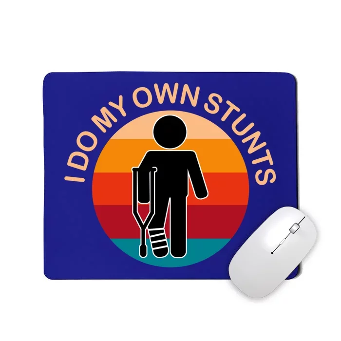 I Do My Own Stunts Cute Gift Get Well Gift Mousepad