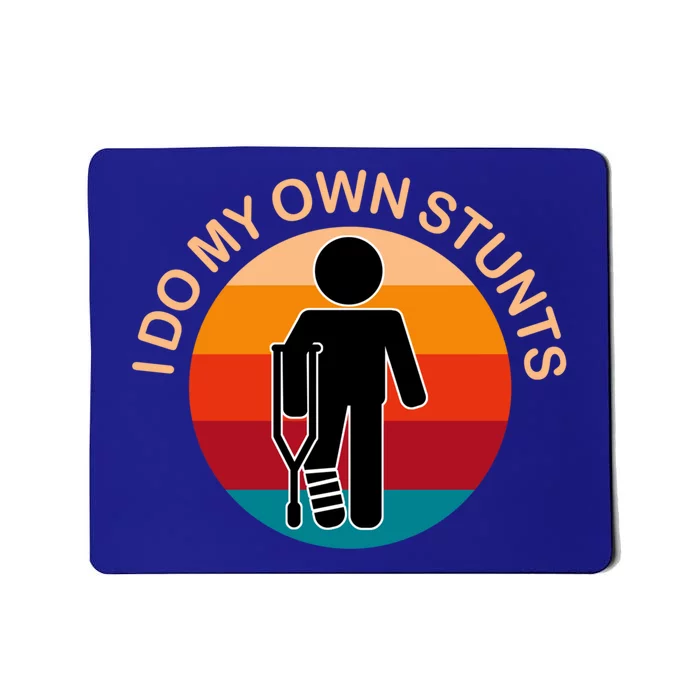 I Do My Own Stunts Cute Gift Get Well Gift Mousepad