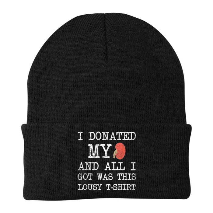 I Donated My Kidney And All I Got Was This Lousy Knit Cap Winter Beanie