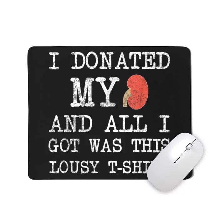 I Donated My Kidney And All I Got Was This Lousy Mousepad