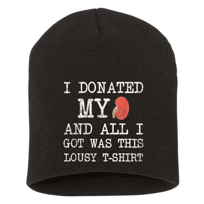 I Donated My Kidney And All I Got Was This Lousy Short Acrylic Beanie