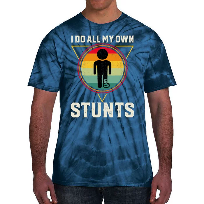 I Do My Own Stunts Get Well Funny Injury Leg Ankle Knee Foot Tie-Dye T-Shirt