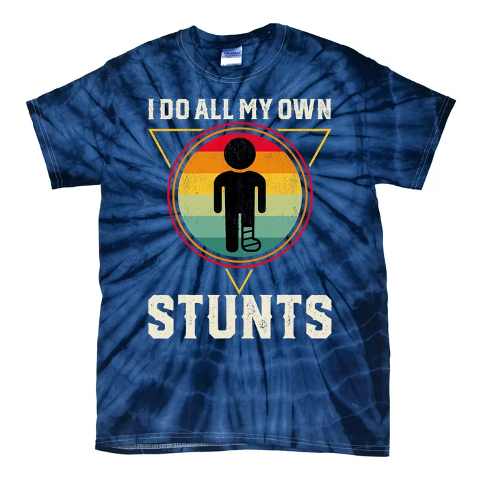 I Do My Own Stunts Get Well Funny Injury Leg Ankle Knee Foot Tie-Dye T-Shirt